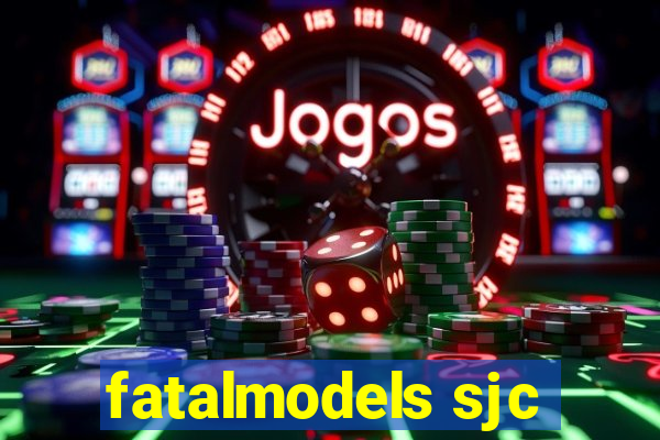 fatalmodels sjc