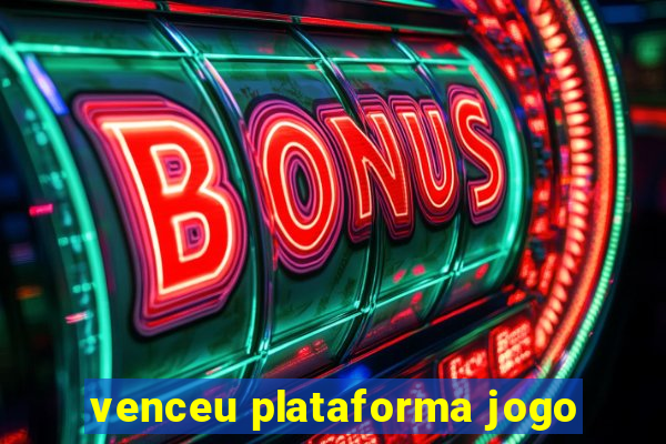 venceu plataforma jogo