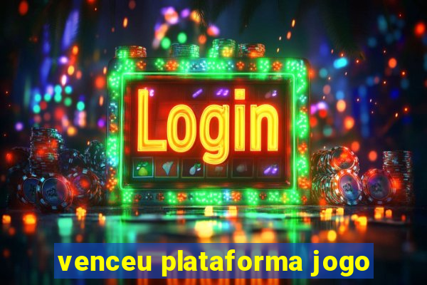 venceu plataforma jogo