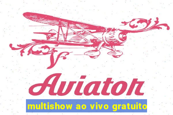 multishow ao vivo gratuito