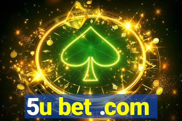 5u bet .com