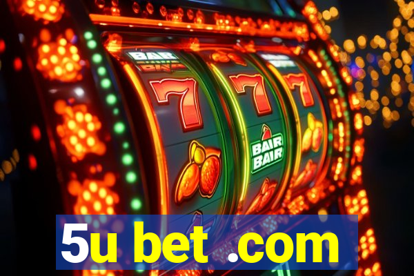 5u bet .com