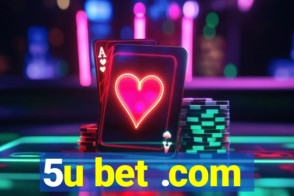 5u bet .com