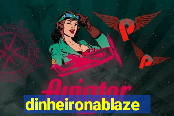 dinheironablaze