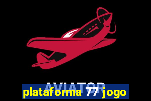 plataforma 77 jogo