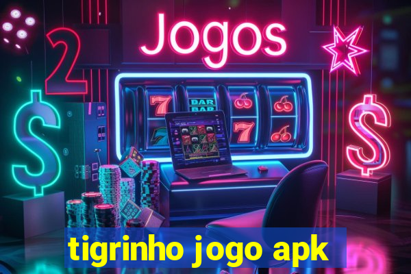 tigrinho jogo apk