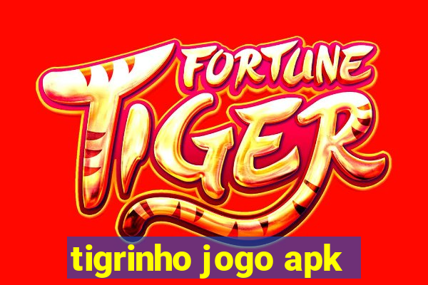 tigrinho jogo apk