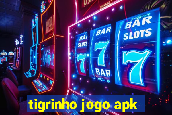 tigrinho jogo apk