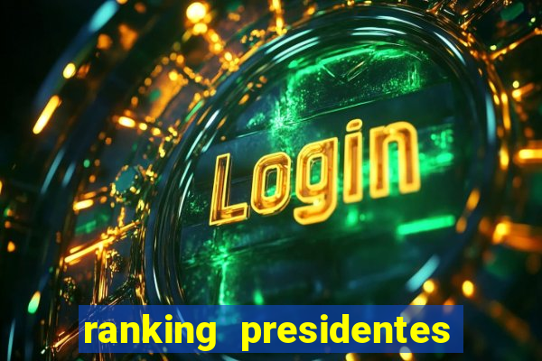 ranking presidentes do brasil