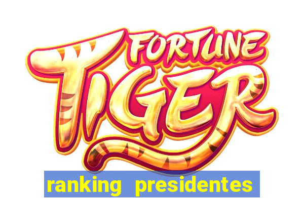 ranking presidentes do brasil