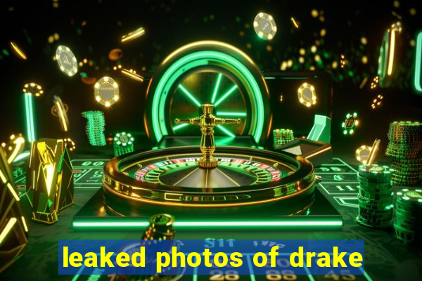 leaked photos of drake