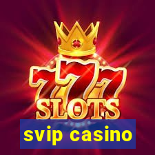 svip casino