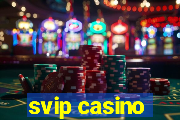 svip casino