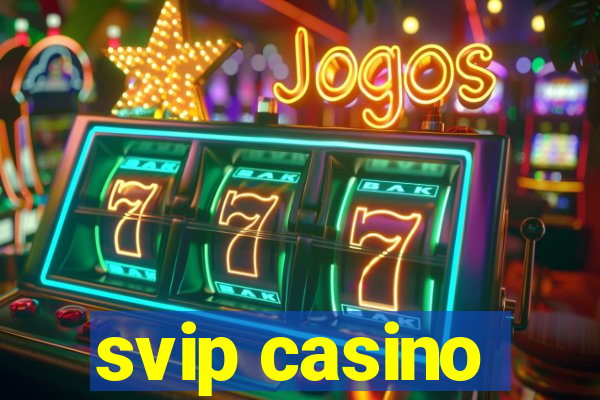 svip casino