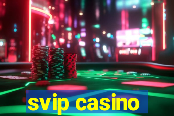 svip casino