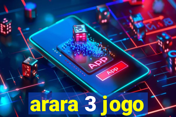 arara 3 jogo