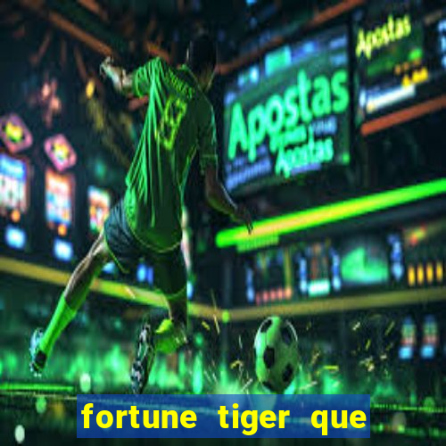 fortune tiger que mais paga