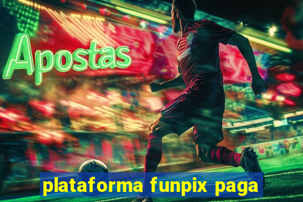 plataforma funpix paga