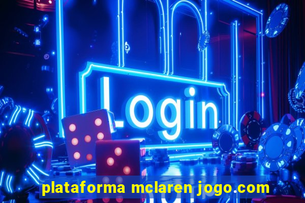 plataforma mclaren jogo.com