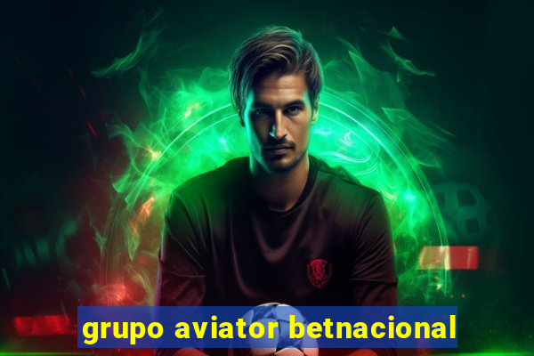 grupo aviator betnacional