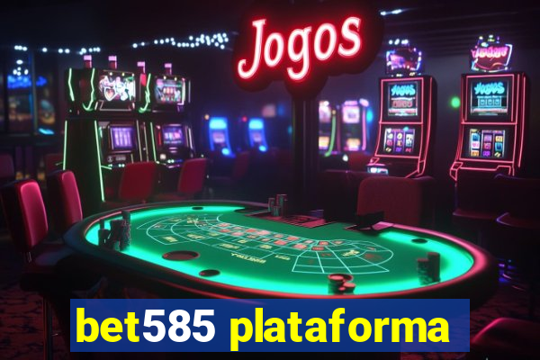 bet585 plataforma