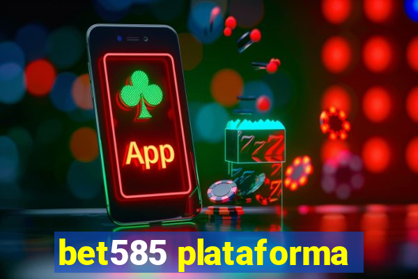 bet585 plataforma