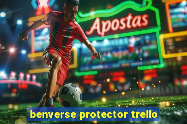 benverse protector trello