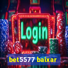 bet5577 baixar