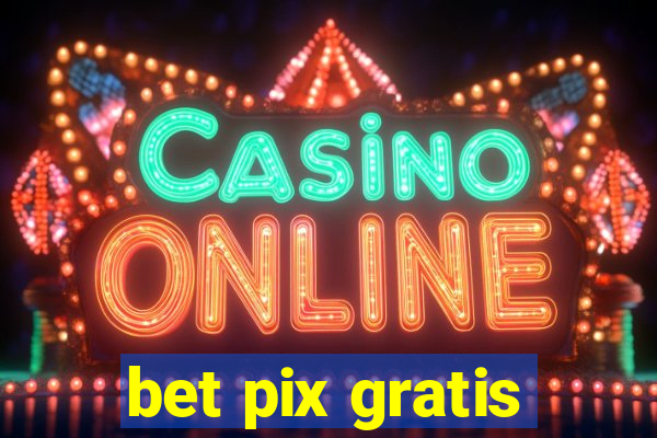 bet pix gratis