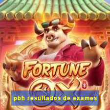 pbh resultados de exames