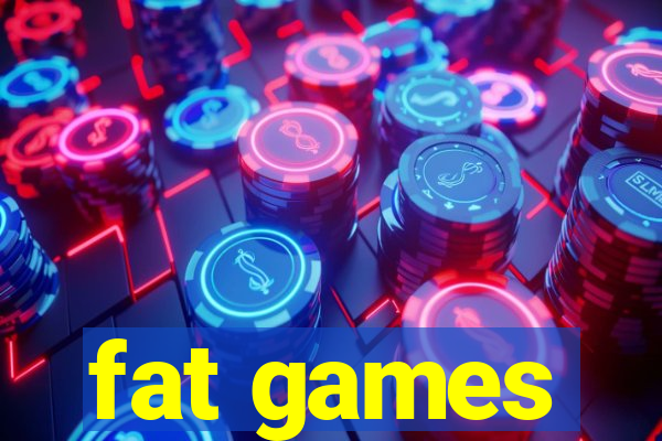 fat games