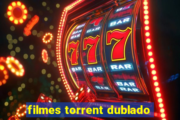 filmes torrent dublado