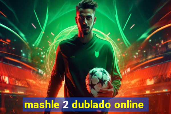 mashle 2 dublado online