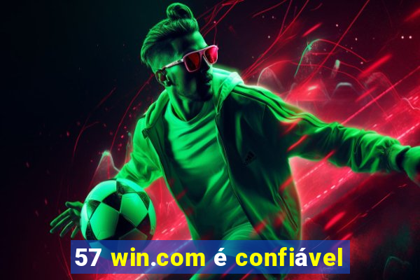 57 win.com é confiável