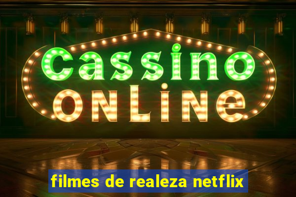 filmes de realeza netflix