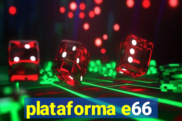 plataforma e66