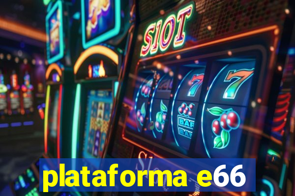 plataforma e66