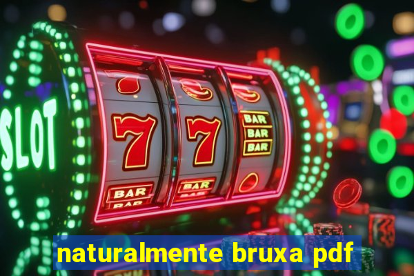 naturalmente bruxa pdf