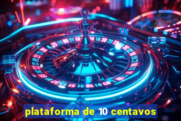 plataforma de 10 centavos