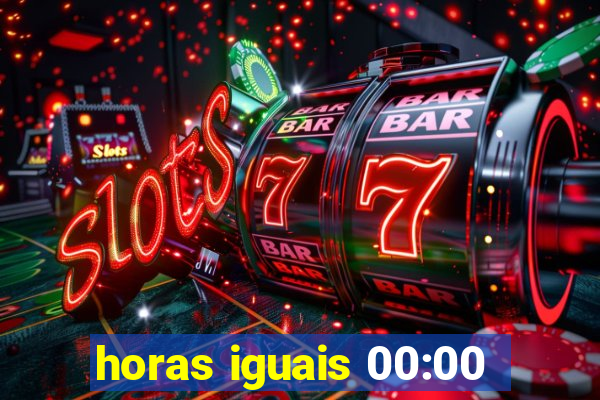 horas iguais 00:00