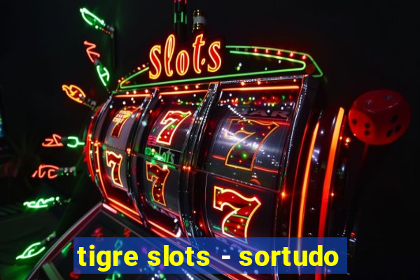 tigre slots - sortudo