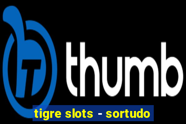 tigre slots - sortudo