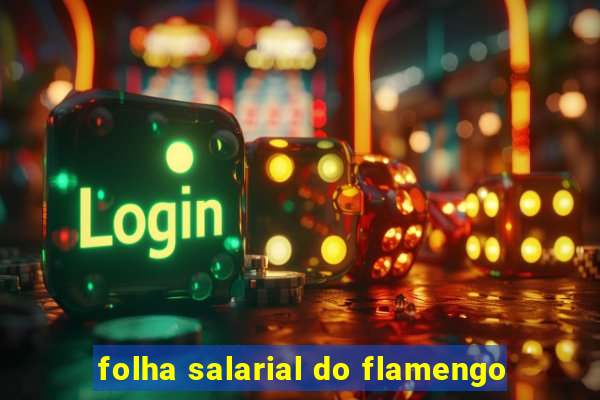 folha salarial do flamengo