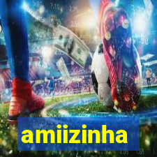 amiizinha