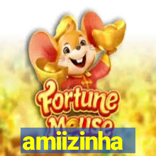 amiizinha