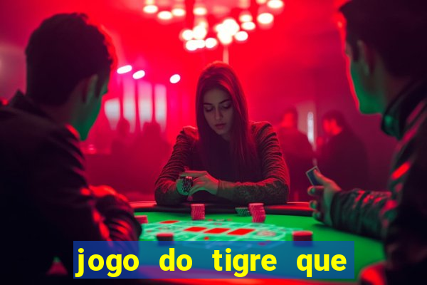 jogo do tigre que da 30 reais no cadastro