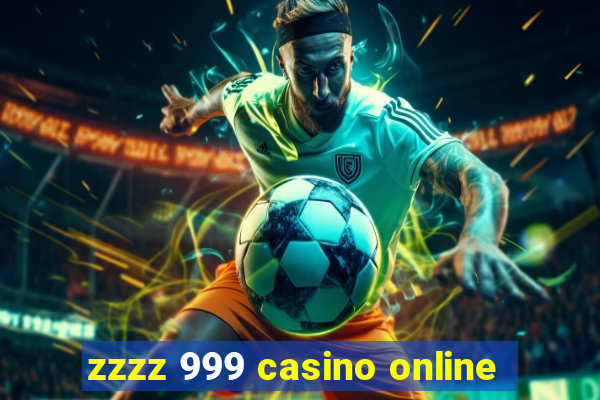 zzzz 999 casino online