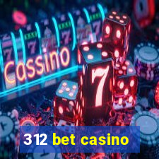 312 bet casino