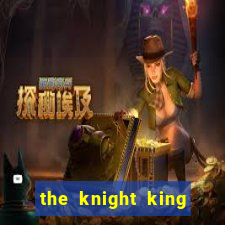 the knight king who returned with a god ler