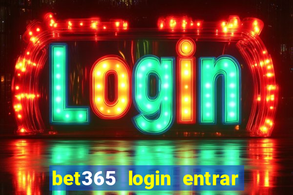 bet365 login entrar agora direto